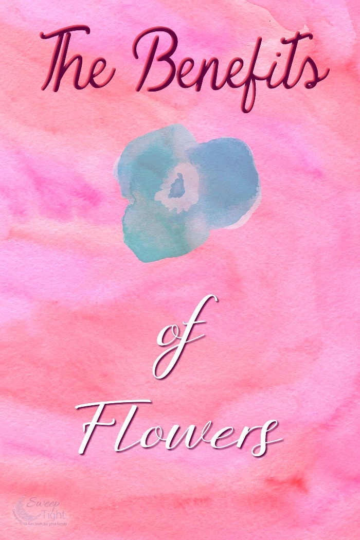 The Benefits of Flowers