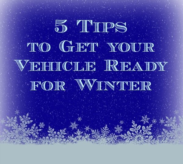 5 Tips to Get your Vehicle Ready for Winter