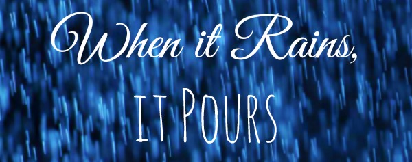When it rains, it pours