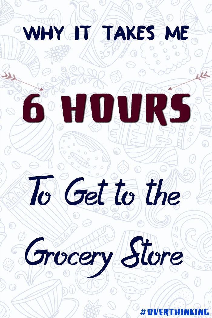 I Keep Overthinking My Trip to the Grocery Store